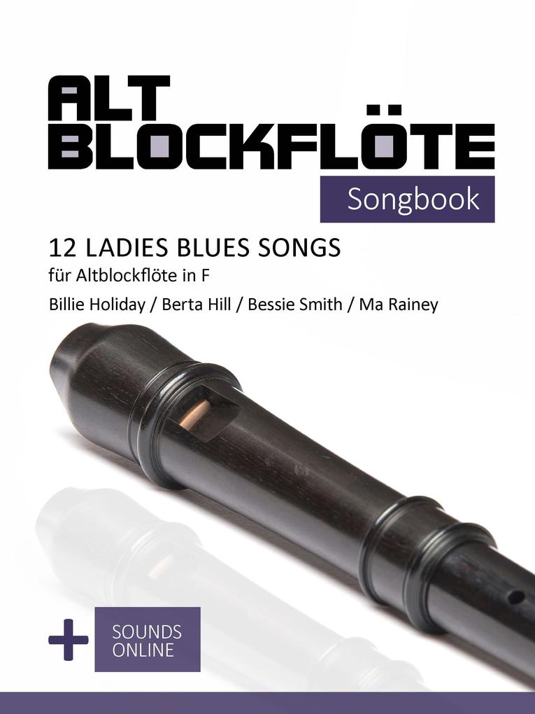 Altblockflöte Songbook - 12 Ladies Blues Songs für Altblockflöte in F