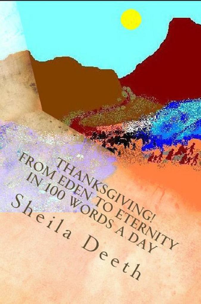 Thanksgiving! From Eden to Eternity in 100 Words a Day (The Bible in 100 Words a Day #3)