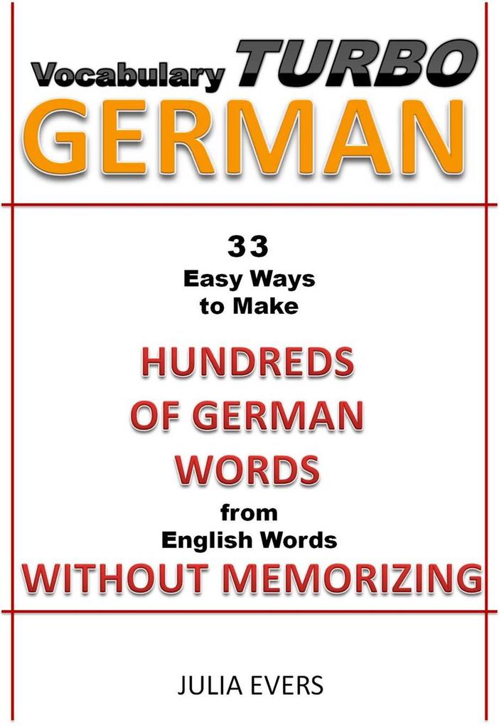 Vocabulary Turbo German 33 Easy Ways to Make Hundreds of German Words from English Words without Memorizing