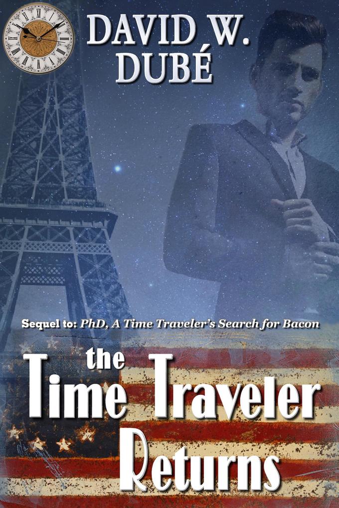 The Time Traveler Returns (Sequel to: PhD. A Time Traveler‘s Search for Bacon)