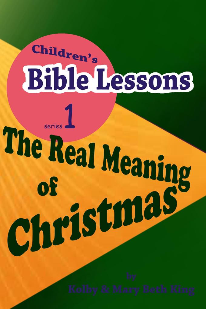 Children‘s Bible Lessons: The Real Meaning of Christmas