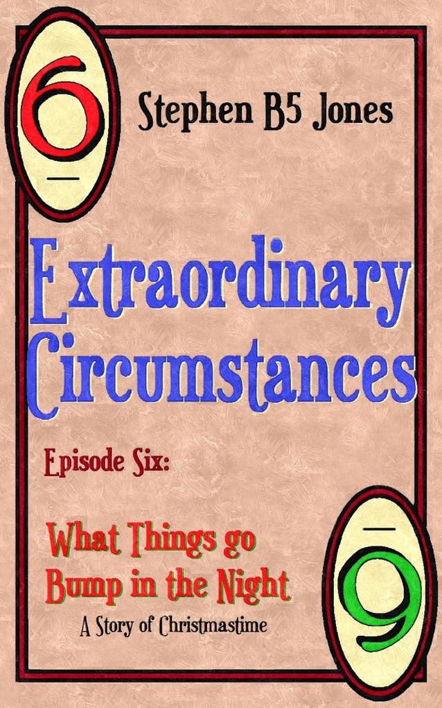 Extraordinary Circumstances 6: What Things Go Bump in the Night
