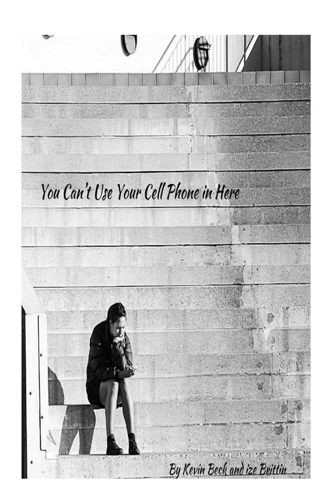 You Can‘t Use Your Cell Phone in Here - A Book of Short Stories