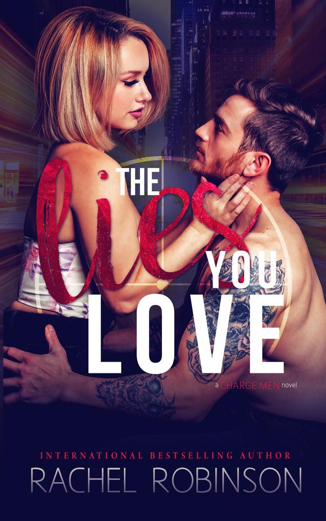 The Lies You Love: A Charge Men Novel