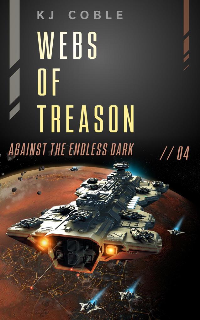 Webs of Treason (Against the Endless Dark #4)