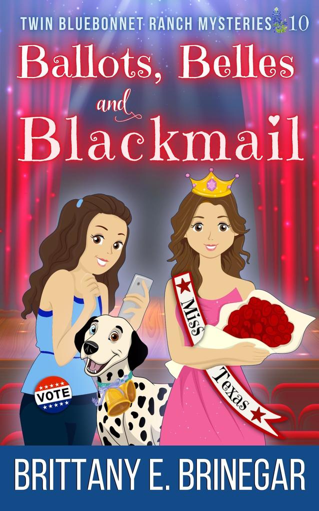 Ballots Belles and Blackmail: A Beauty Pageant Cozy Mystery (Twin Bluebonnet Ranch Mysteries #10)
