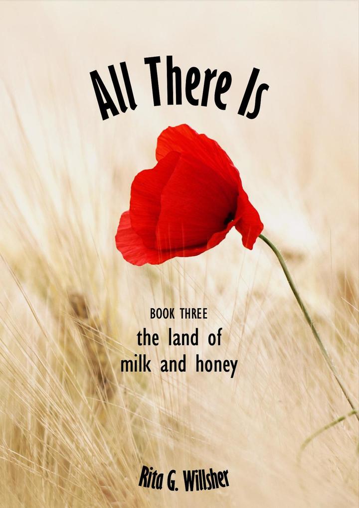 All There Is - Book 3 - The Land of Milk and Honey