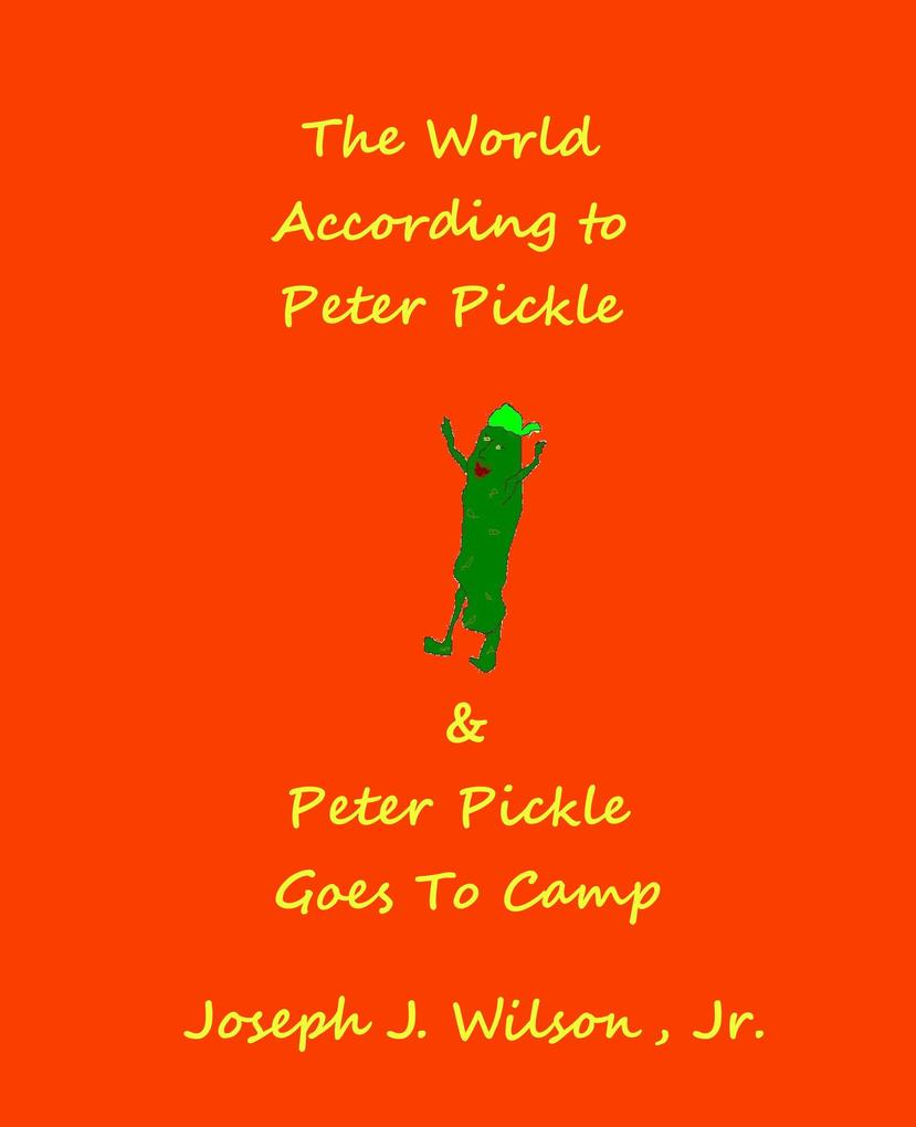 The World According to Peter Pickle and Peter Pickle Goes to Camp