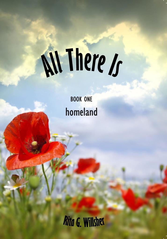 All There Is - Book 1 - Homeland