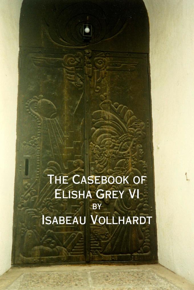 The Casebook of Elisha Grey VI