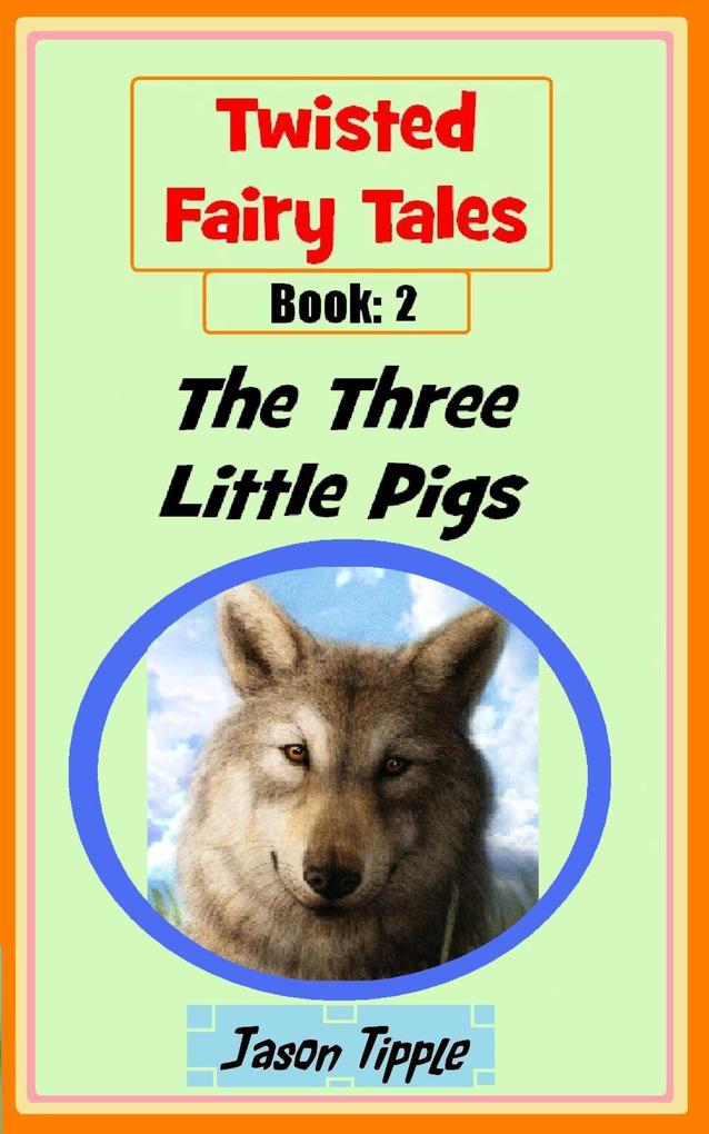 Twisted Fairy Tales 2: The Three Little Pigs