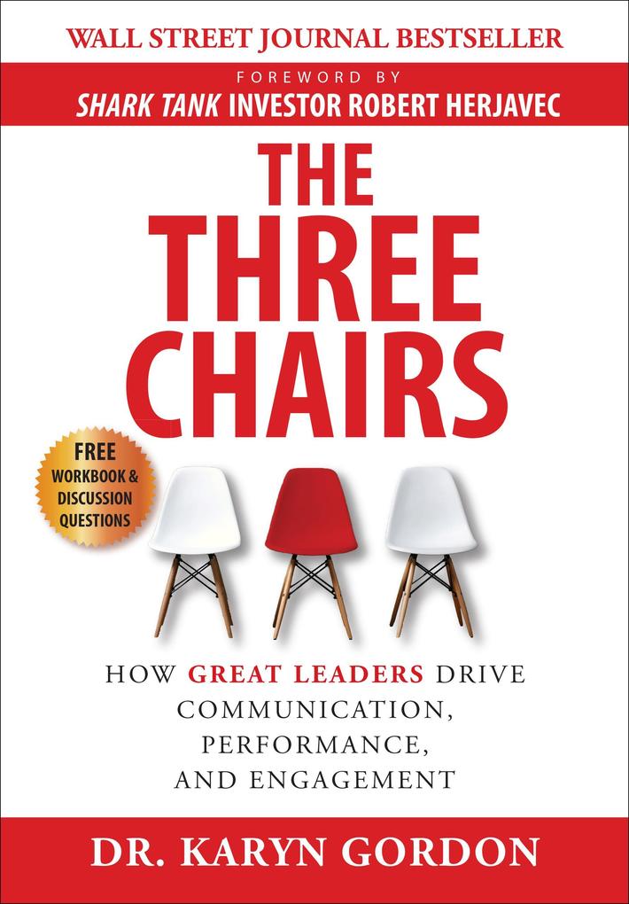 The Three Chairs: How Great Leaders Drive Communication Performance and Engagement