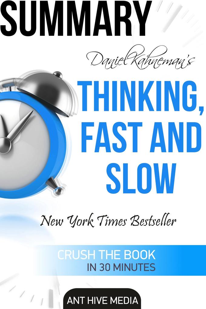 Daniel Kahneman‘s Thinking Fast and Slow Summary