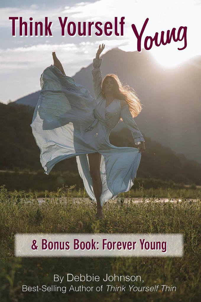 Think Yourself Young & Bonus Book: Forever Young