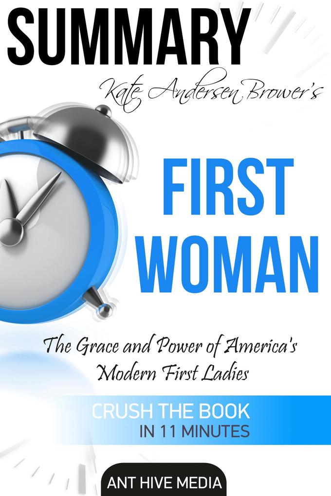 Kate Andersen Brower‘s First Women The Grace and Power of Americas‘ Modern First Ladies | Summary