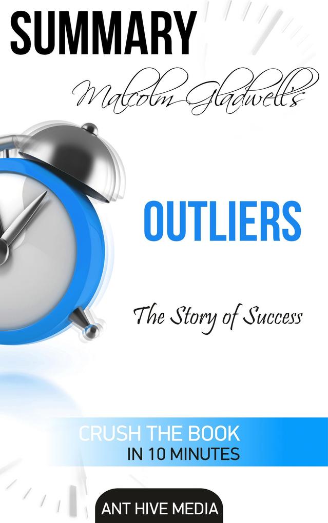 Malcolm Gladwell‘s Outliers: The Story of Success Summary