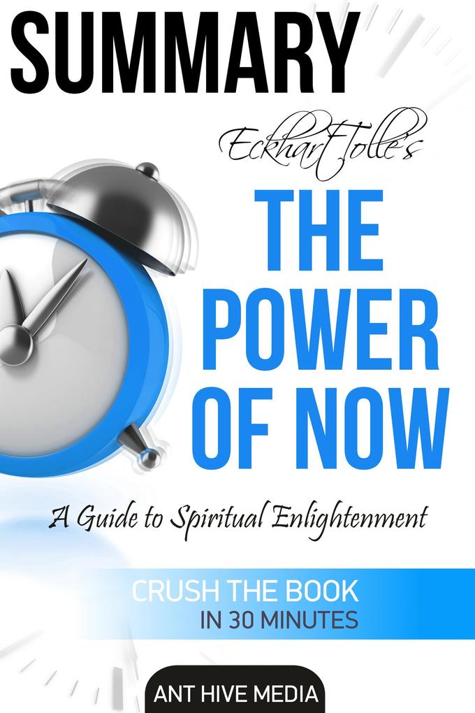Eckhart Tolle‘s The Power of Now: A Guide to Spiritual Enlightenment Summary