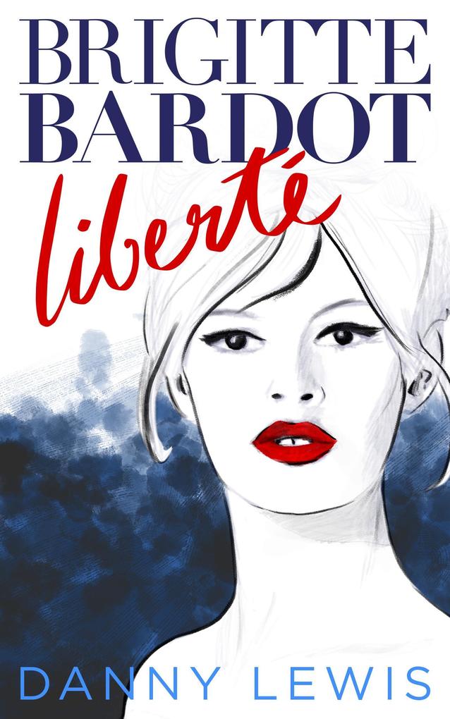 Brigitte Bardot: Liberté
