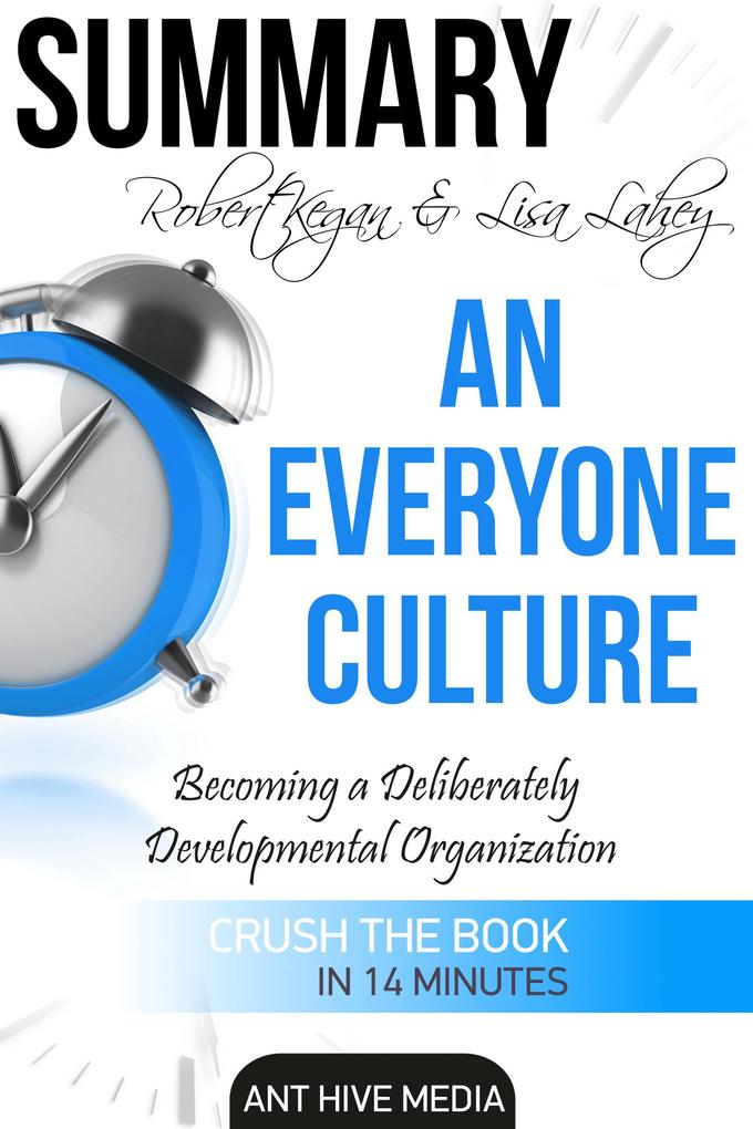 Robert Kegan & Lisa Lahey‘s An Everyone Culture: Becoming a Deliberately Developmental Organization | Summary