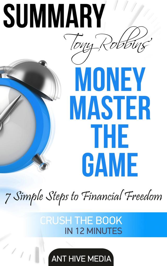 Tony Robbins‘ Money Master the Game: 7 Simple Steps to Financial Freedom | Summary