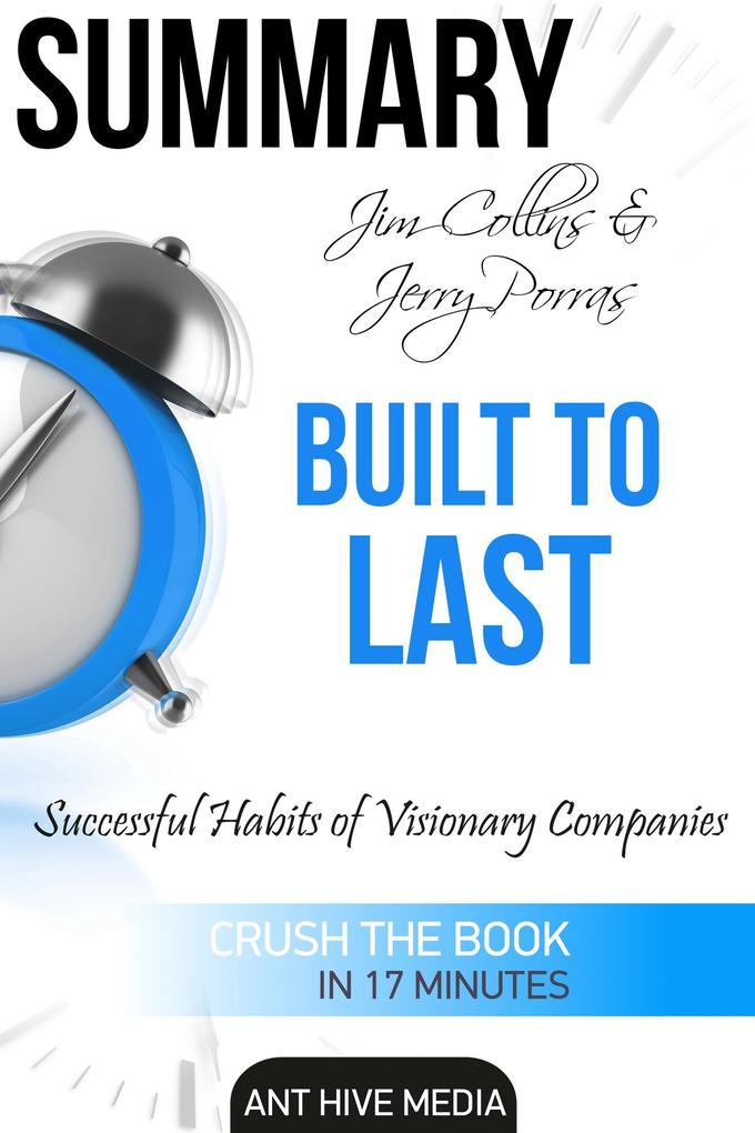 Jim Collins and Jerry Porras‘ Built To Last: Successful Habits of Visionary Companies Summary