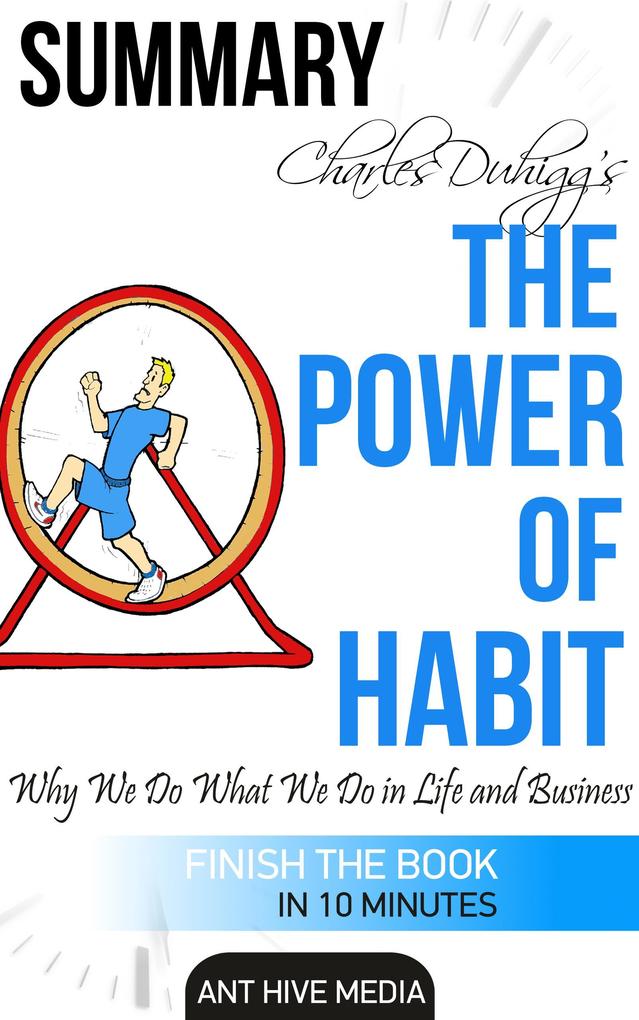 Charles Duhigg‘s The Power of Habit: Why We Do What We Do in Life and Business | Summary
