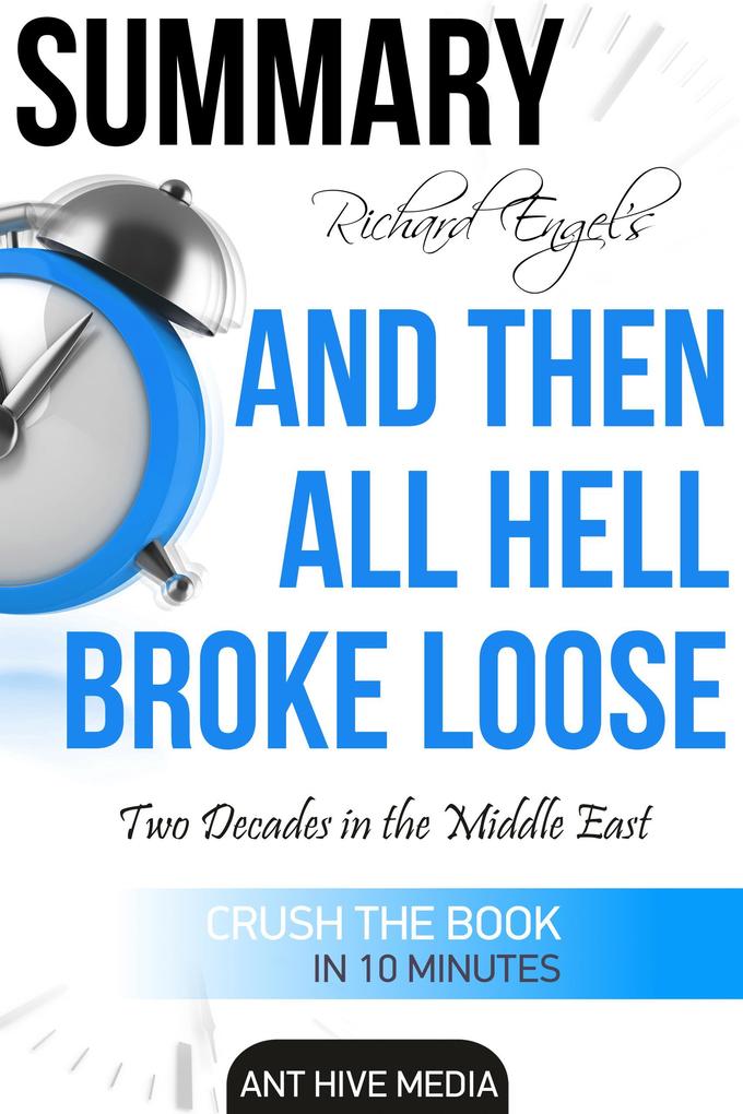 Richard Engel‘s And Then All Hell Broke Loose: Two Decades in the Middle East Summary