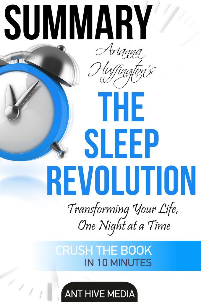 Arianna Huffington‘s The Sleep Revolution: Transforming Your Life One Night at a Time | Summary