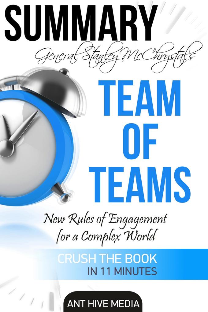 General Stanley McChrystal‘s Team of Teams: New Rules of Engagement for a Complex World Summary