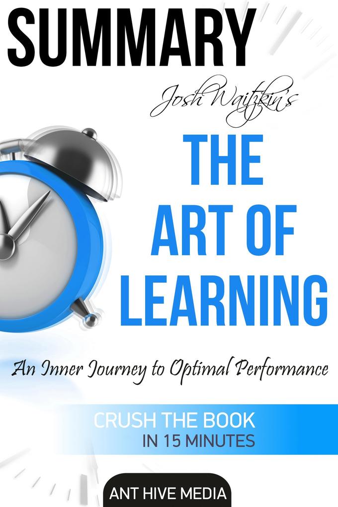 Josh Waitzkin‘s The Art of Learning: An Inner Journey to Optimal Performance | Summary