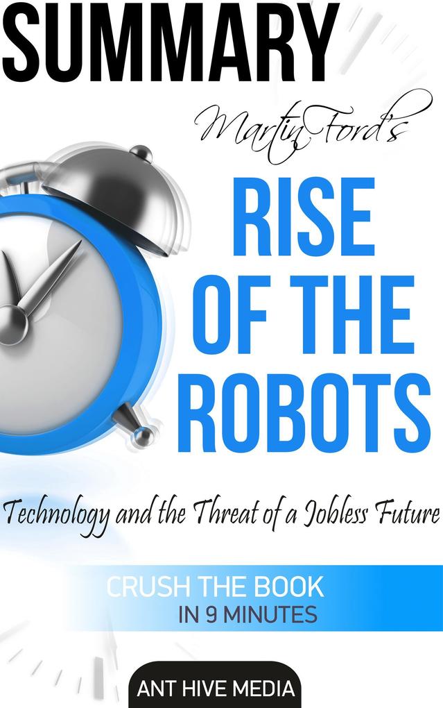 Martin Ford‘s Rise of The Robots: Technology and the Threat of a Jobless Future Summary