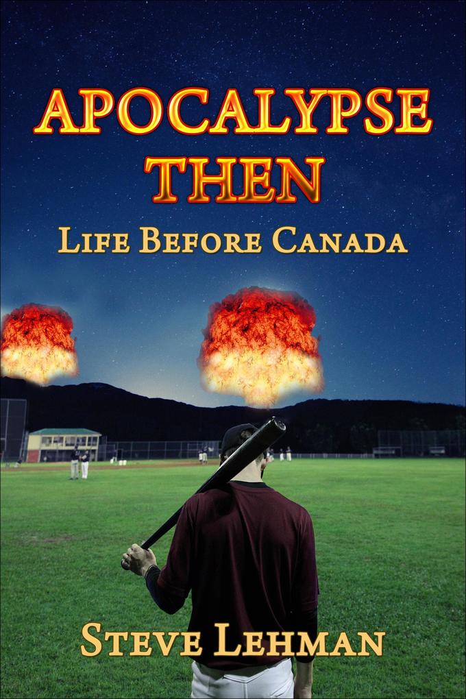 Apocalypse Then: Life Before Canada