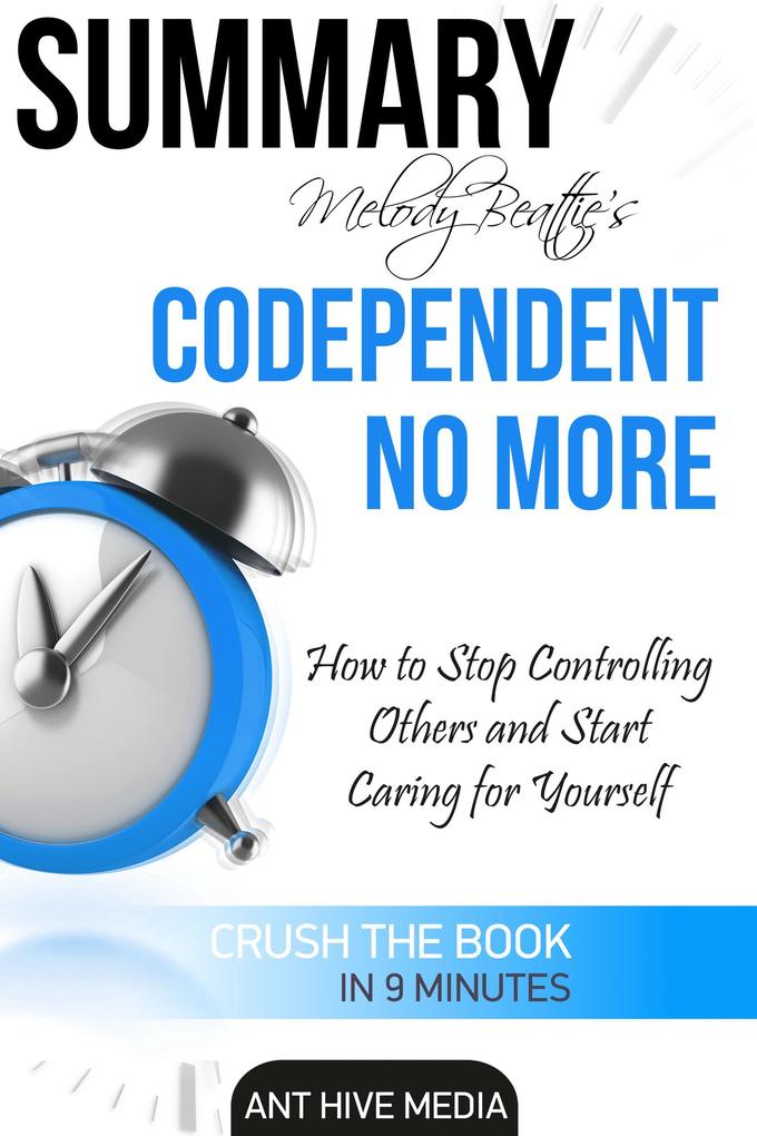 Melody Beattie‘s Codependent No More How to Stop Controlling Others and Start Caring for Yourself Summary