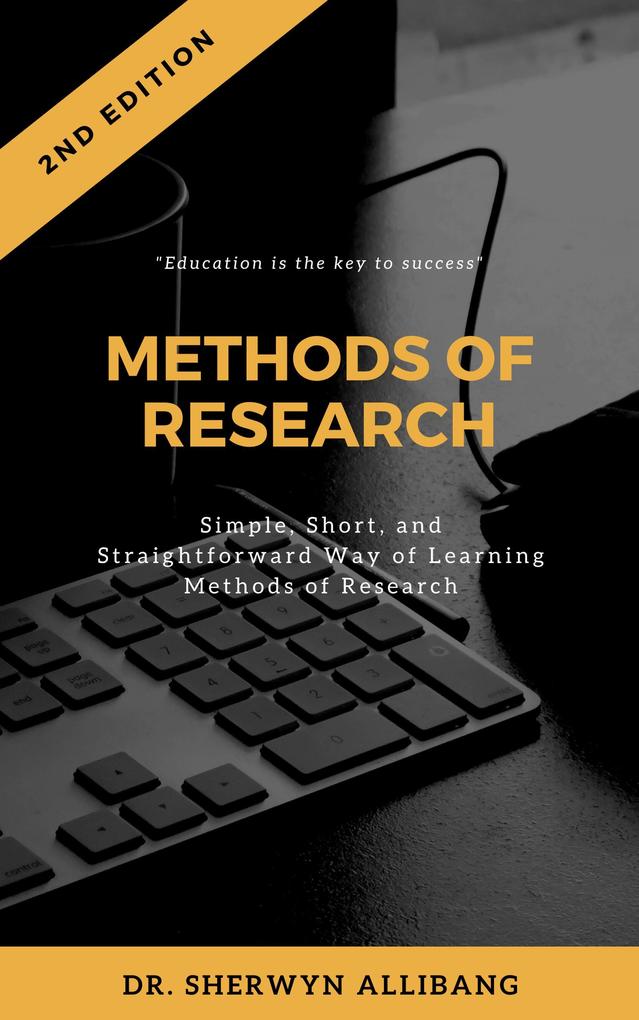 Methods of Research: Simple Short And Straightforward Way Of Learning Methods Of Research