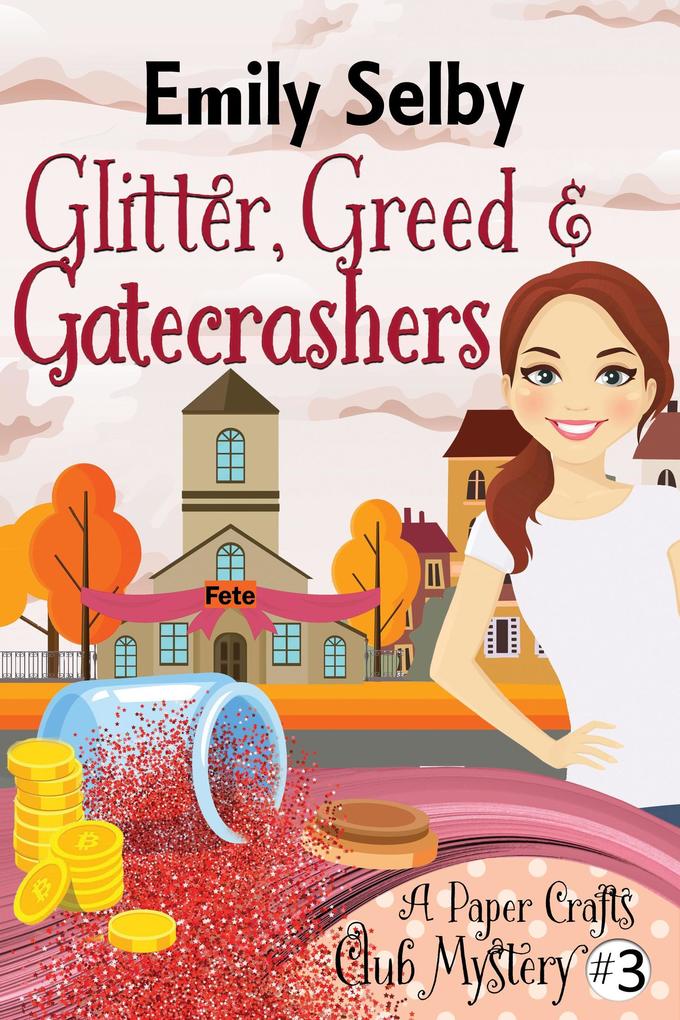 Glitter Greed and Gatecrashers (Paper Crafts Club Mysteries #3)