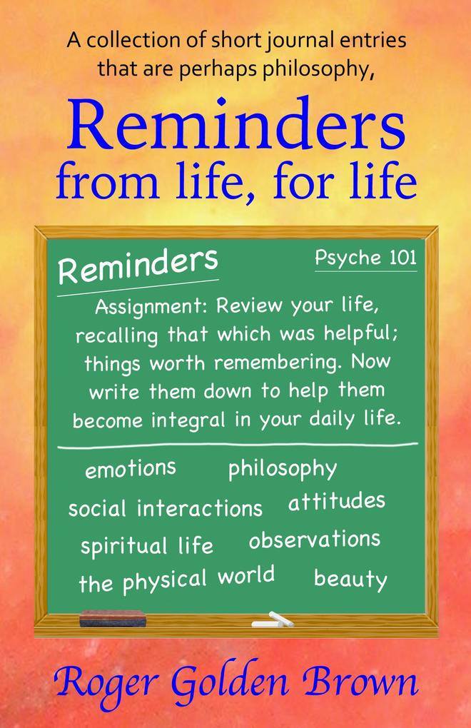 Reminders From Life for Life (From the Truthseeker‘s Handbook)