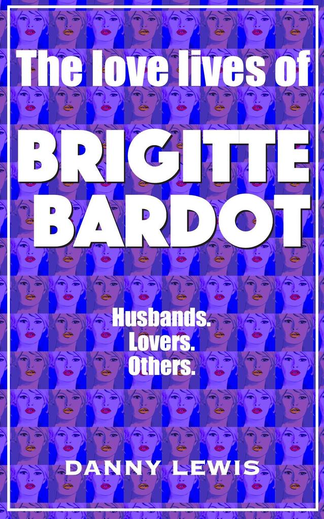 The Love Lives of Brigitte Bardot