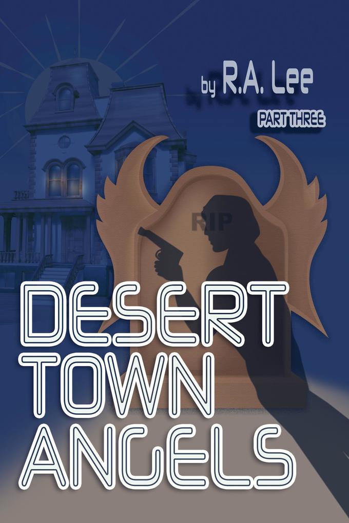 Desert Town Angels Part Three The Final Showdown in Golden Peaks