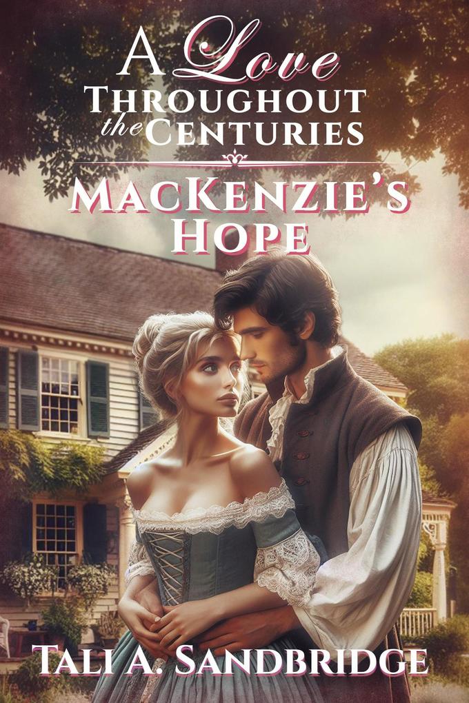 MacKenzie‘s Hope (A Love Throughout The Centuries #1)