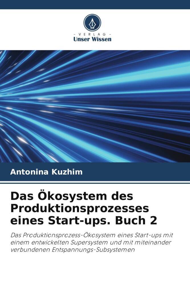 Das Ökosystem des Produktionsprozesses eines Start-ups. Buch 2
