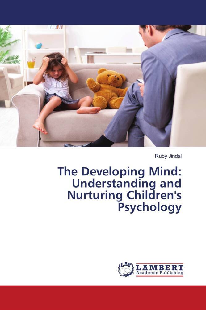 The Developing Mind: Understanding and Nurturing Children's Psychology