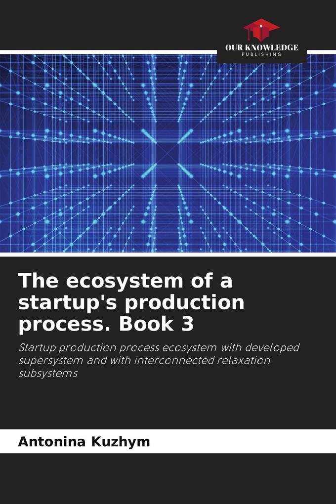 The ecosystem of a startup's production process. Book 3