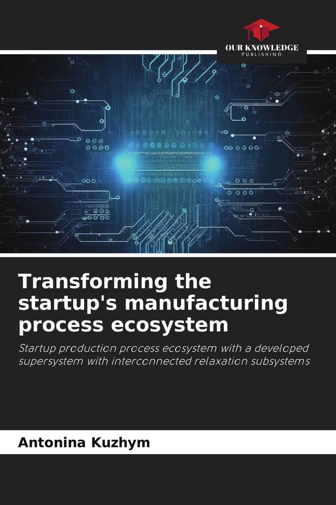 Transforming the startup's manufacturing process ecosystem