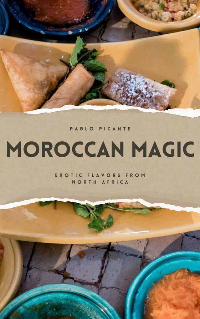 Moroccan Magic: Exotic Flavors from North Africa