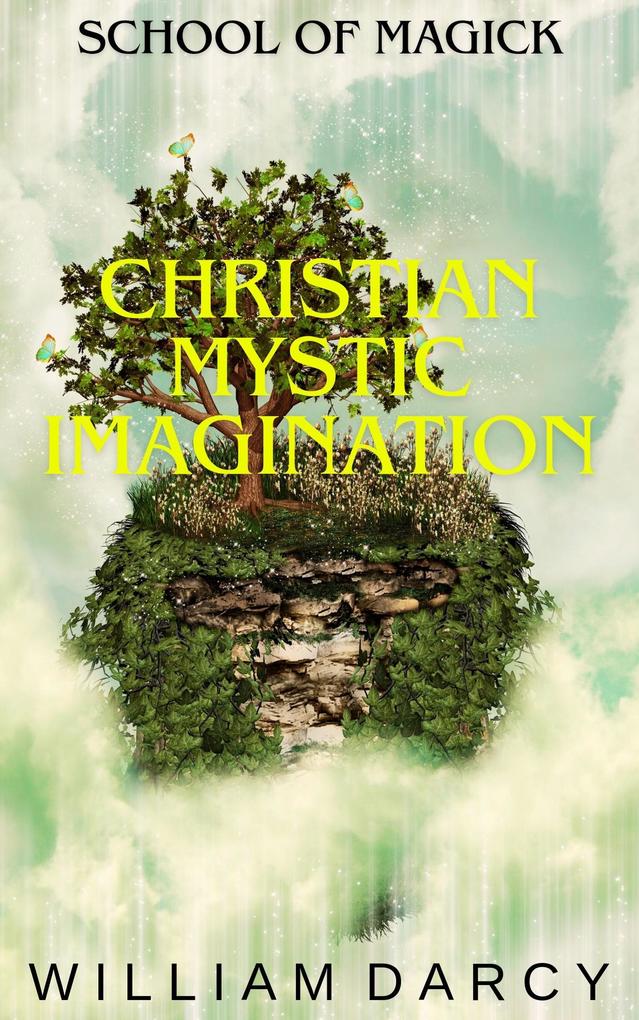 Christian Mystic Imagination (School of Magick #11)