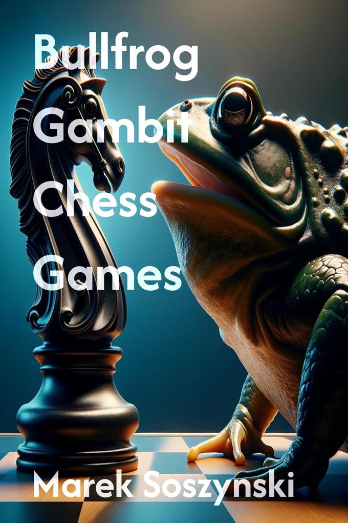 Bullfrog Gambit Chess Games