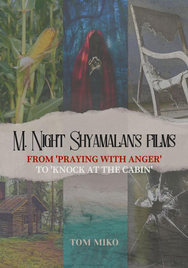 M. Night Shyamalan‘s films: From ‘Praying with Anger‘ to ‘Knock at the Cabin‘