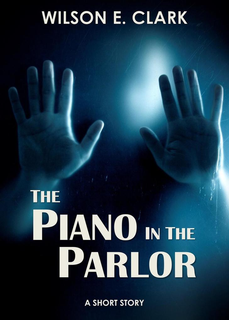 The Piano in the Parlor (A Short Story)
