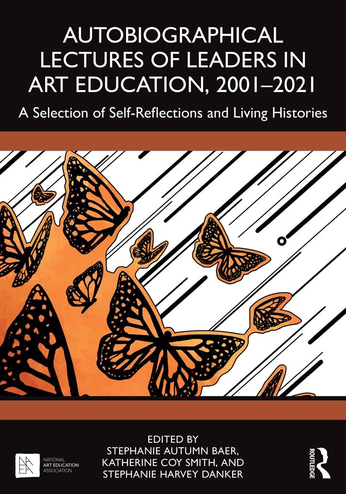 Autobiographical Lectures of Leaders in Art Education 2001-2021