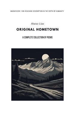 ORIGINAL HOMETOWN - A Complete Collection of Poems